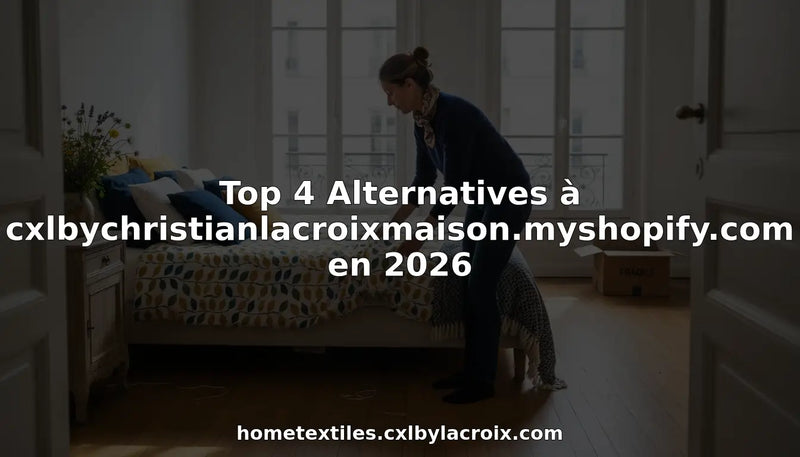 Top 4 Alternatives à cxlbychristianlacroixmaison.myshopify.com en 2026