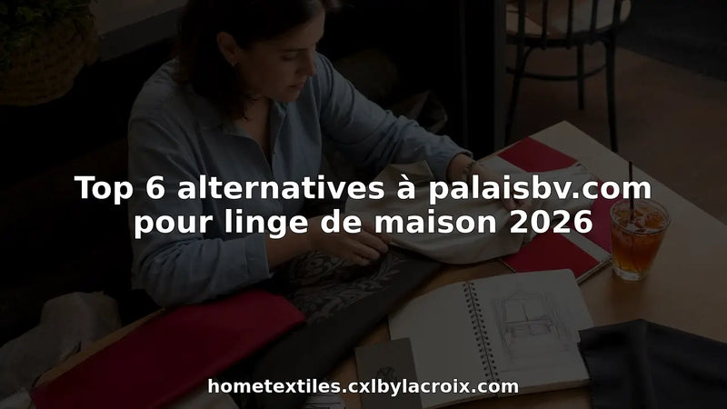 Top 6 alternatives à palaisbv.com pour linge de maison 2026